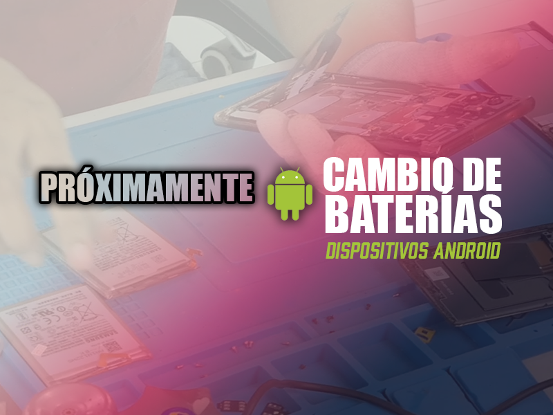 Cambio de Baterías de Celulares Android