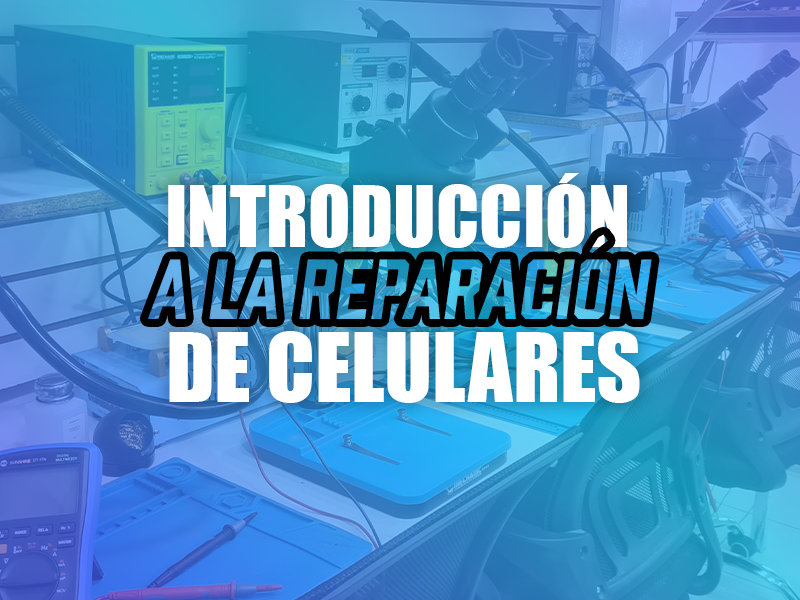 Introducción a la Reparación de Celulares