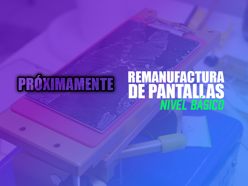 Remanufactura de pantallas – Nivel Básico