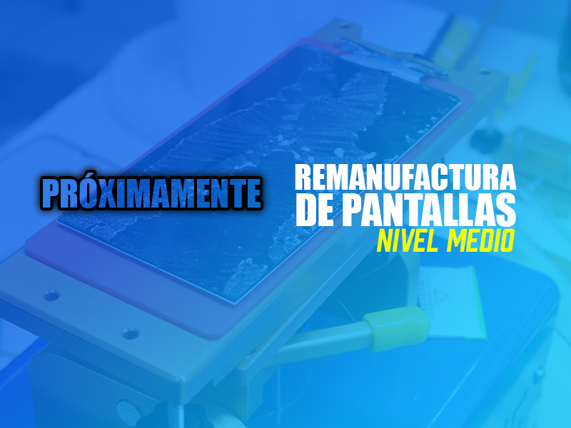 Remanufactura de pantallas – Nivel Medio